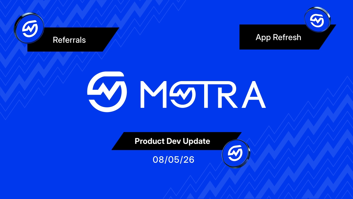 Blue MOTRA product dev update graphic for May 8, 2026 highlighting referrals and the app refresh